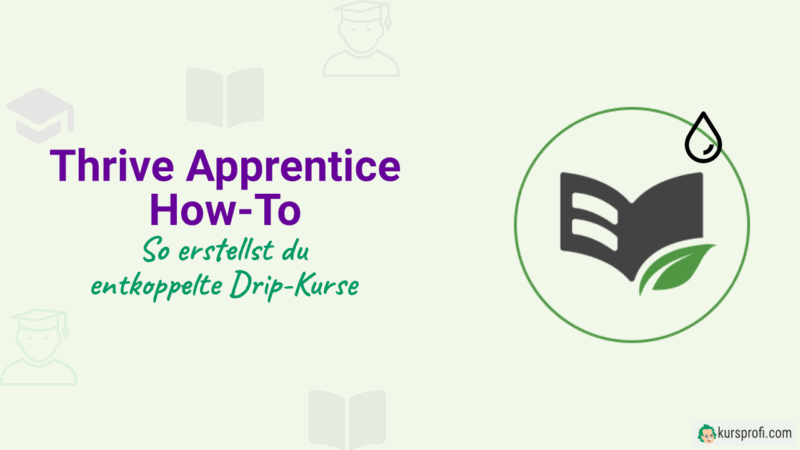 So erstellst du entkoppelte Drip-Kurse mit Thrive Apprentice